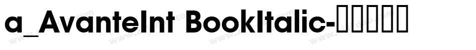 a_AvanteInt BookItalic字体转换